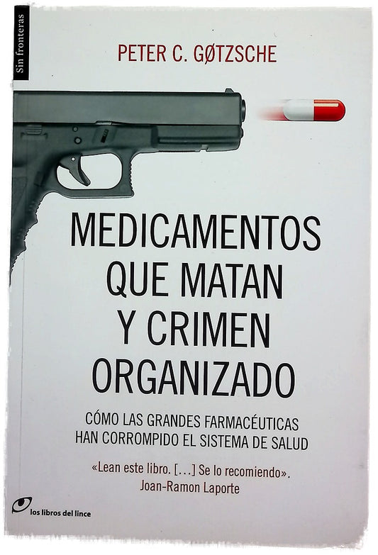 Medicamentos que matan y crimen organizado : cómo las grandes farmacéuticas han corrompido el sistema de salud