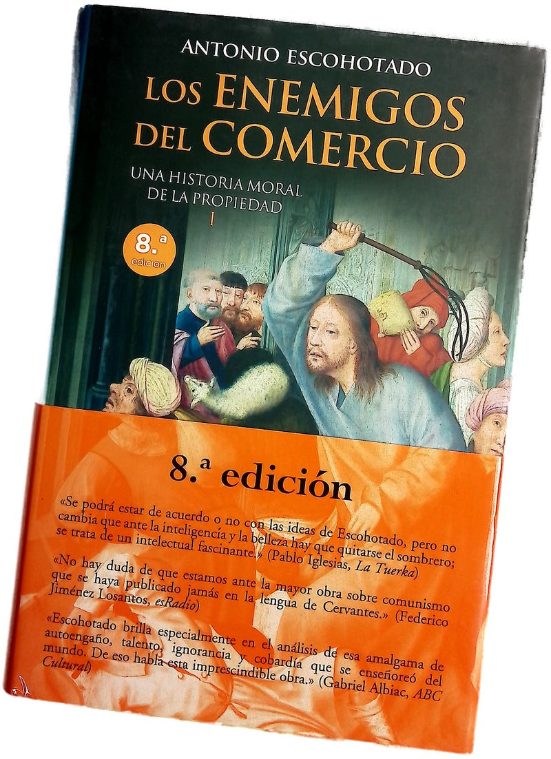 Los enemigos del comercio : historia de las ideas sobre la propiedad privada