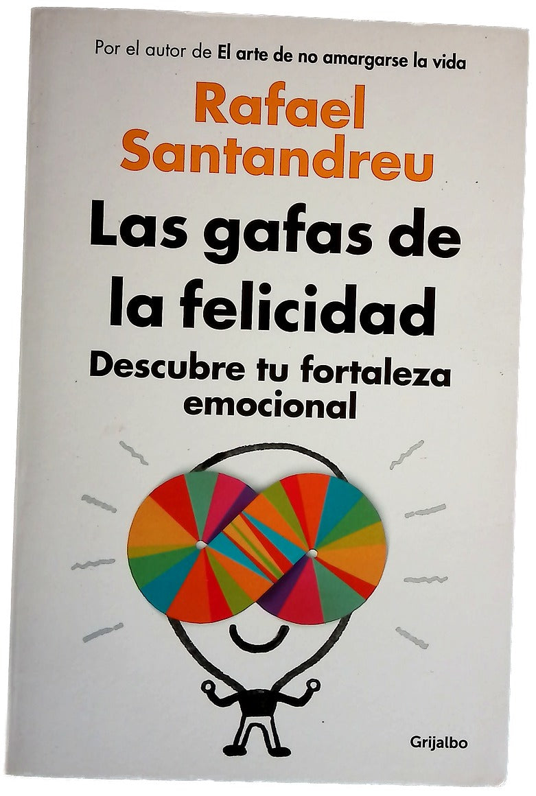Las gafas de la felicidad : descubre tu fortaleza emocional