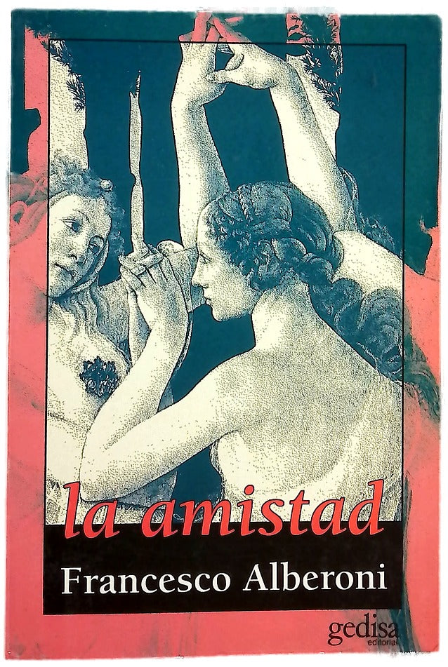 La amistad aproximación a uno de los más antiguos vínculos humanos