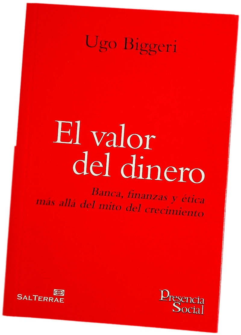 El valor del dinero : banca, finanzas y ética más allá del mito del crecimiento