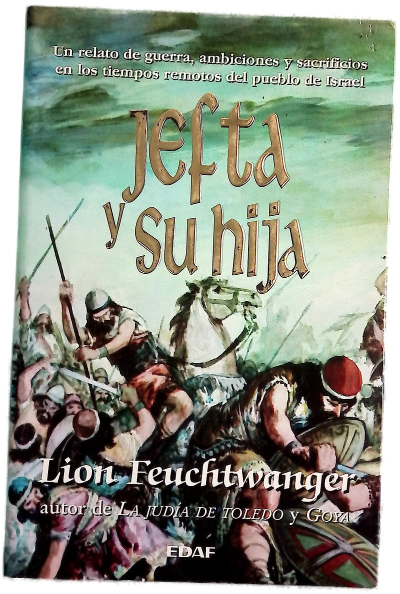 Jefta y su hija un relato de guerra, ambiciones y sacrificios en los tiempos remotos del pueblo de Israel