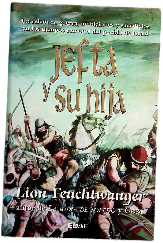 Jefta y su hija un relato de guerra, ambiciones y sacrificios en los tiempos remotos del pueblo de Israel