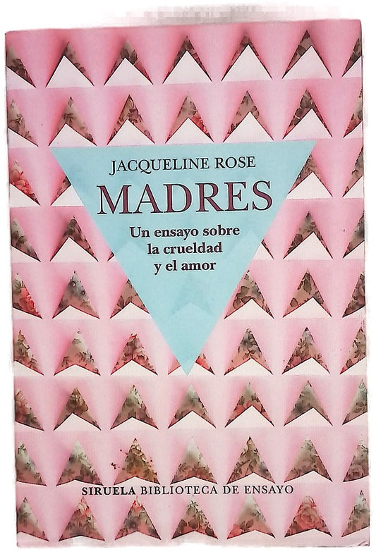 Madres : un ensayo sobre la crueldad y el amor