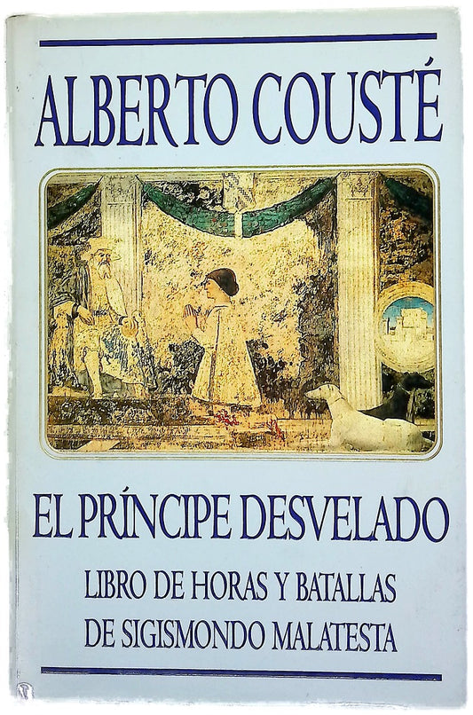El príncipe desvelado libro de horas y batallas de Sigismondo Malatesta