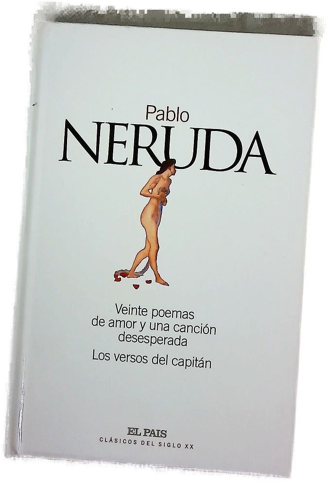 Veinte poemas de amor y una canción desesperada Los versos del capitán