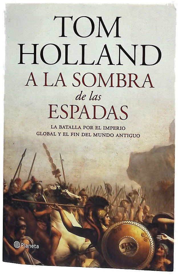 A la sombra de las espadas : la batalla por el imperio global y el fin del mundo antiguo