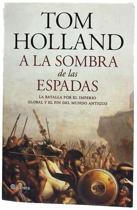 A la sombra de las espadas : la batalla por el imperio global y el fin del mundo antiguo