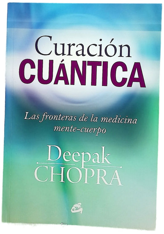 Curación cuántica : las fronteras de la medicina mente-cuerpo