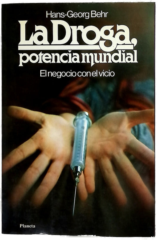 La droga, potencia mundial el negocio con el vicio