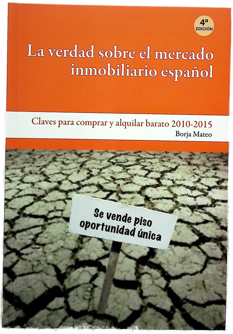 La verdad sobre el mercado inmobiliario español cómo comprar y alquilar barato en 2010-2015