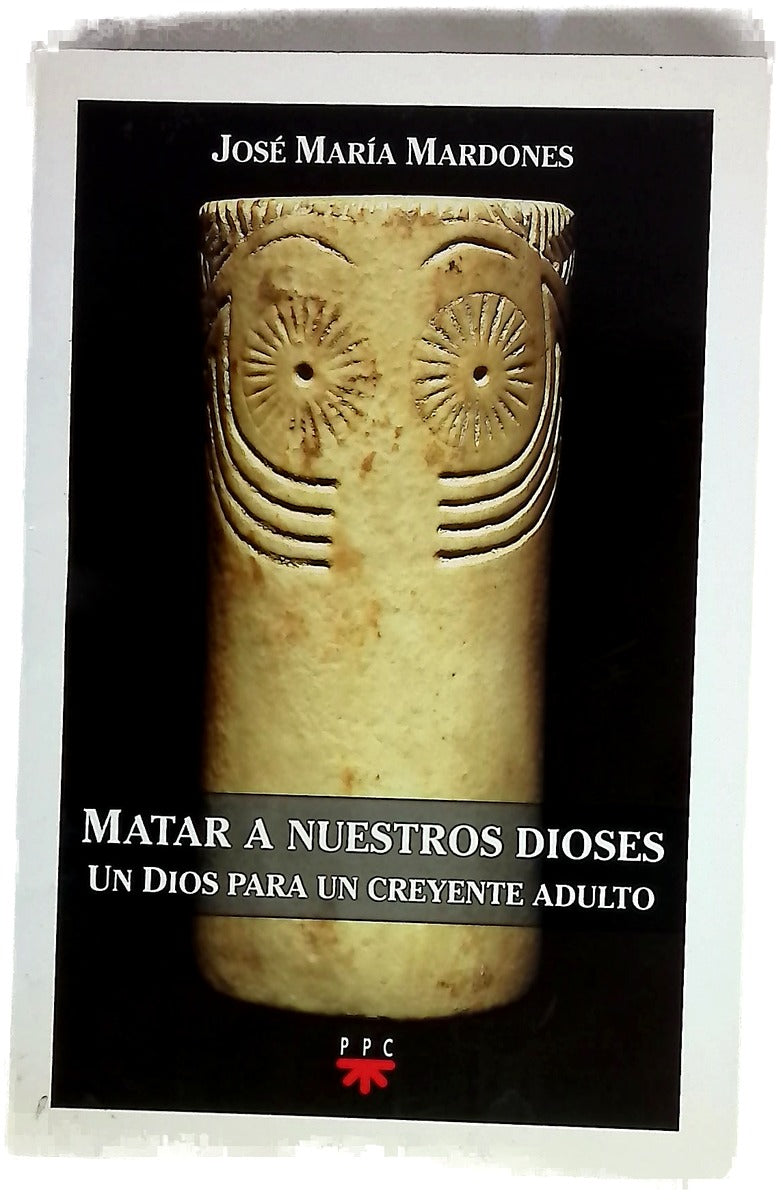 Matar a nuestros dioses un Dios para un creyente adulto