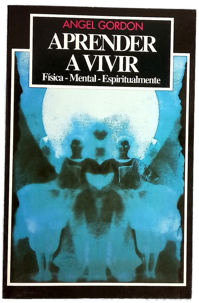 Aprender a vivir física, mental, espiritualmente