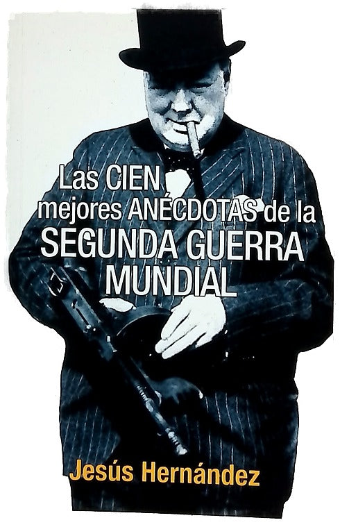 Las cien mejores anécdotas de la Segunda Guerra Mundial