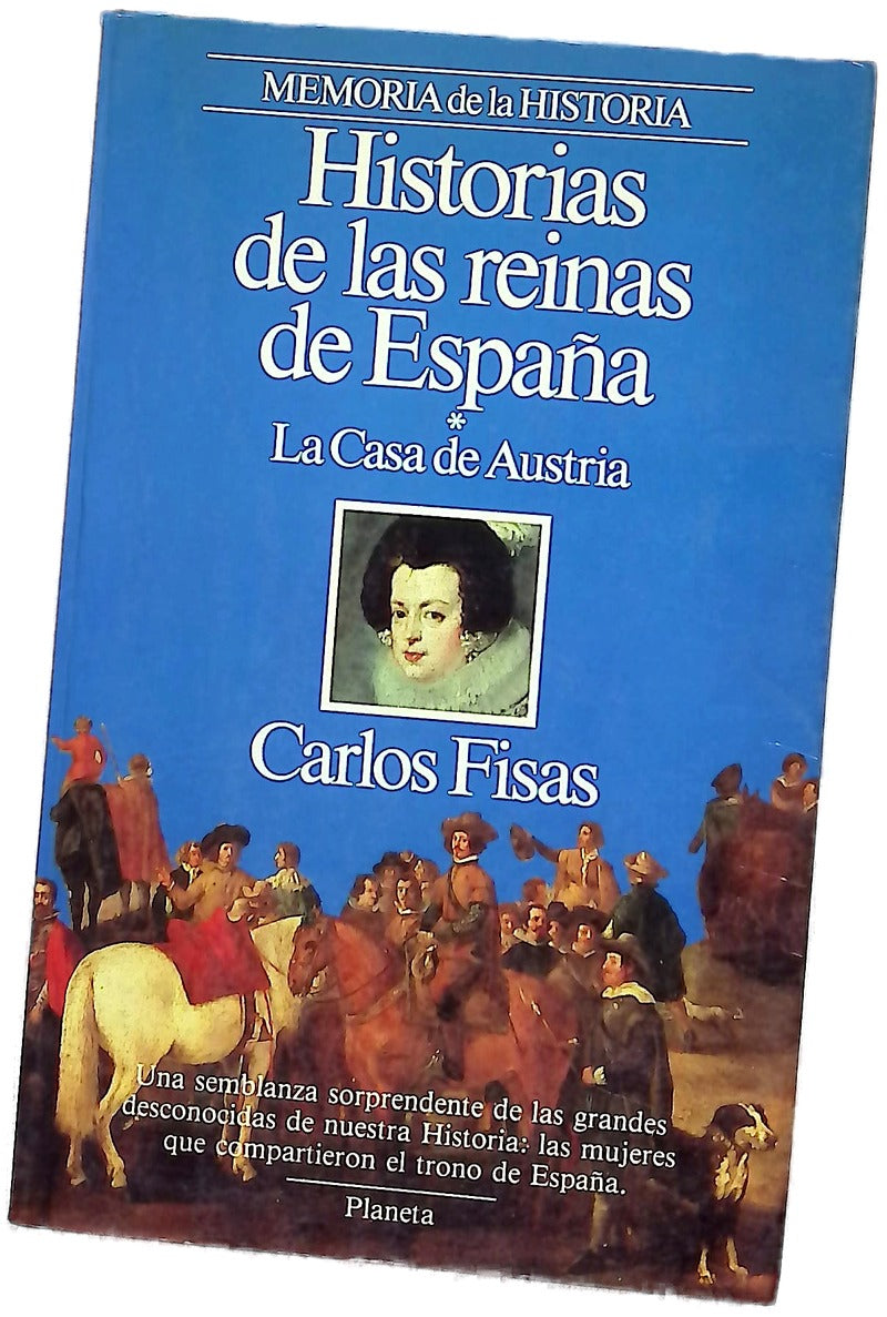 Historias de las reinas de España la Casa de Austria