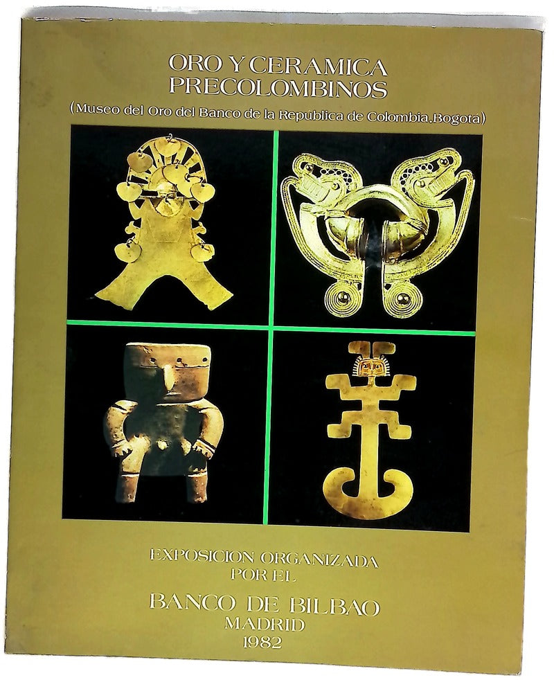 Oro y cerámica precolombinos : Museo del Oro del Banco de la República, Bogotá, Colombia : Banco de Bilbao, Edificio Castellana, Madrid, enero-febrero 1982