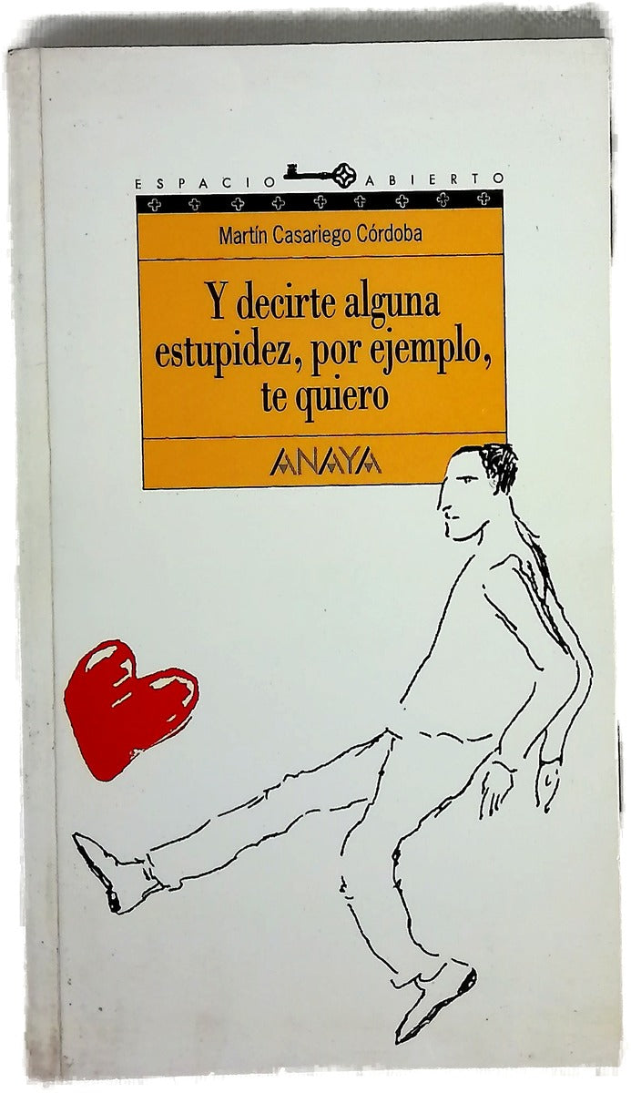 Y decirte alguna estupidez, por ejemplo, te quiero