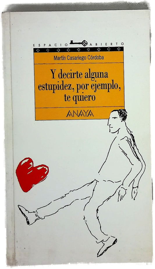Y decirte alguna estupidez, por ejemplo, te quiero