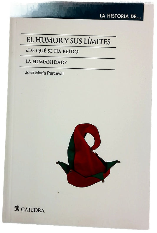 El humor y sus límites : ¿de qué se ha reído la humanidad?