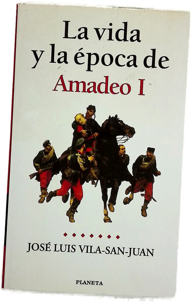 La vida y la época de Amadeo I el rey caballero