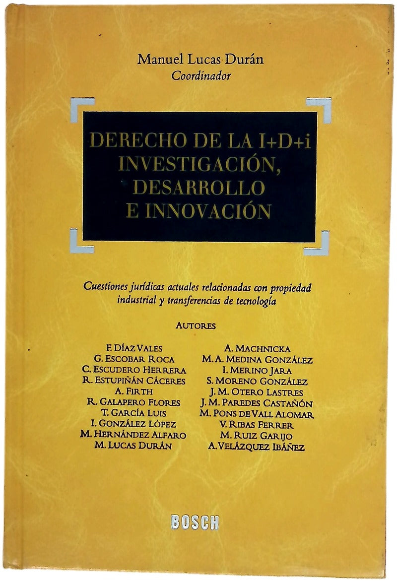 Derecho de la I+D+i, investigación, desarrollo e innovación cuestiones jurídicas actuales relacionadas con propiedad industrial y transferencias de tecnología