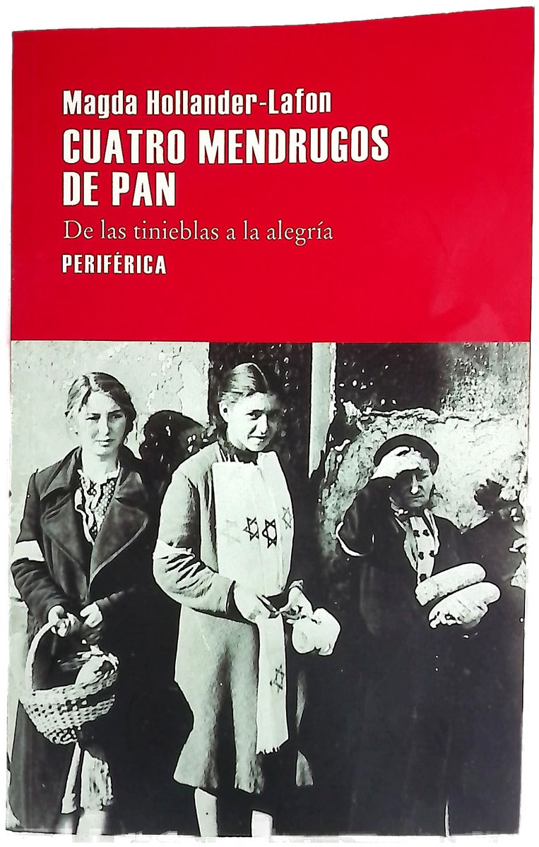 Cuatro mendrugos de pan : De las tinieblas a la alegría