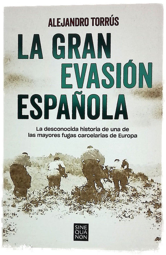 La gran evasión española : la desconocida historia de una de las mayores fugas carcelarias de Europa