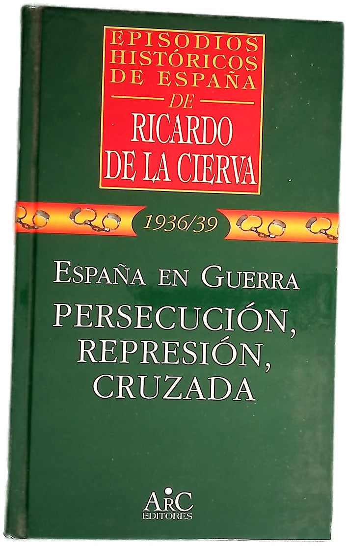 España en guerra : persecución, represión, cruzada