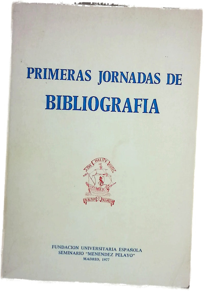 Primeras Jornadas de Bibliografía celebradas los días 24 al 26 de mayo de 1976 en la Fundación Universitaria Española