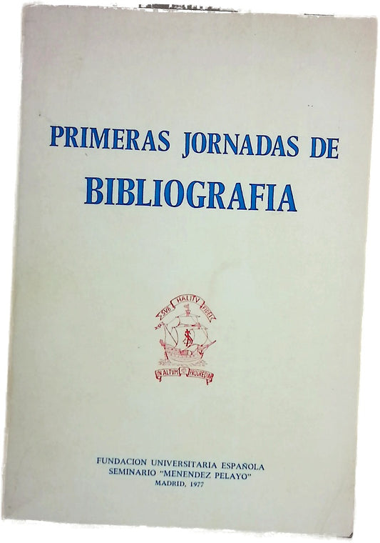 Primeras Jornadas de Bibliografía celebradas los días 24 al 26 de mayo de 1976 en la Fundación Universitaria Española