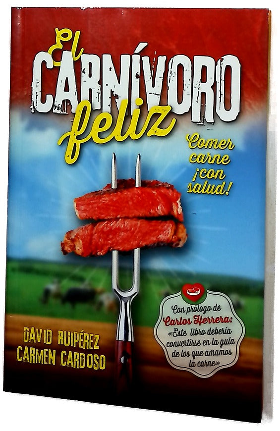 El carnívoro feliz : comer carne ¡con salud!