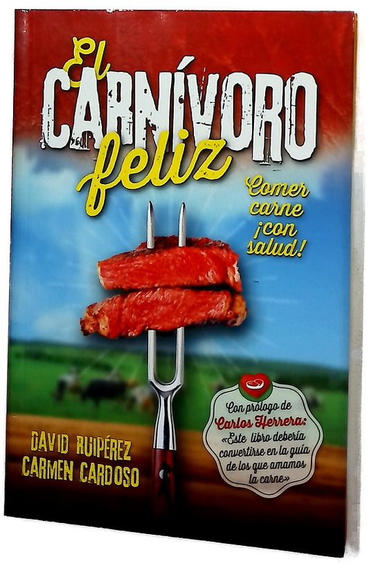 El carnívoro feliz : comer carne ¡con salud!