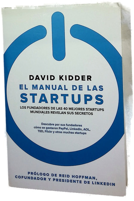 El manual de las startups : los fundadores de las 40 mejores startups mundiales revelan sus secretos