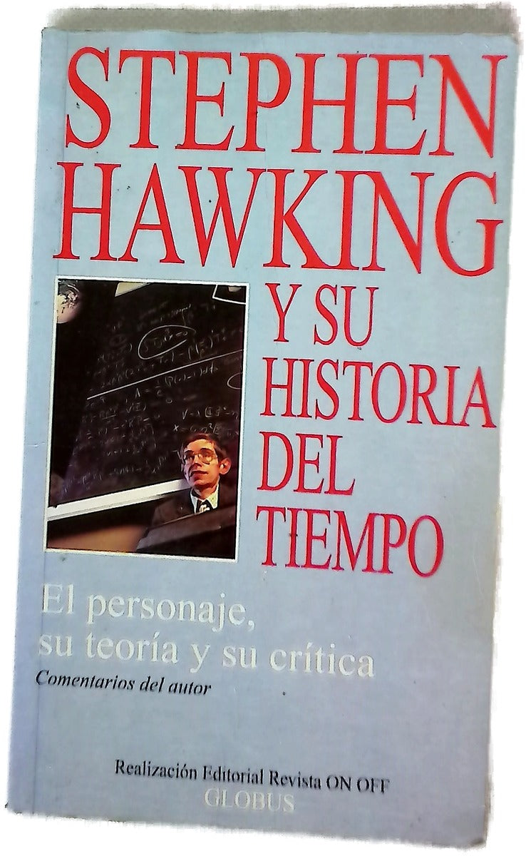 Stephen Hawking y su Historia del tiempo el personaje, su teoría y su crítica