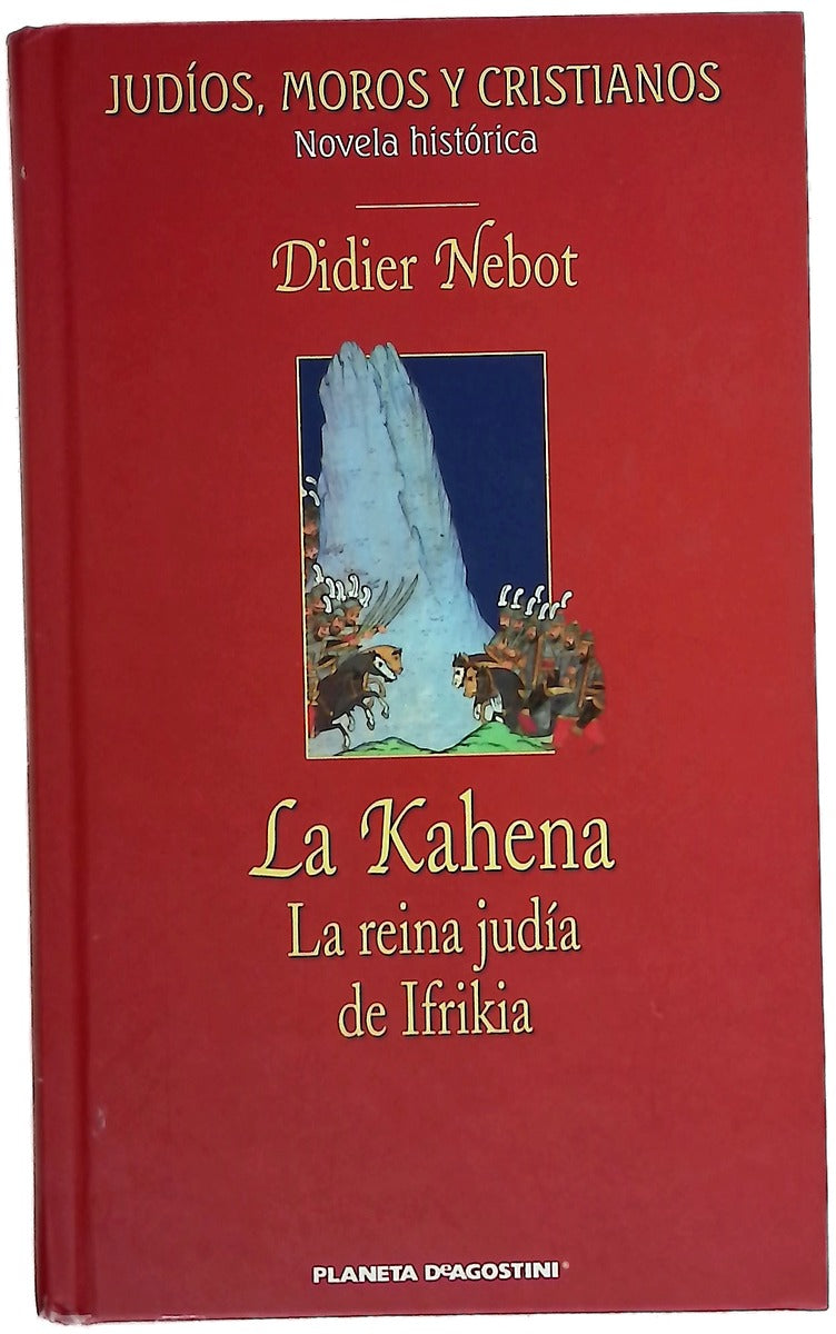 La Kahena, la reina judía de Ifrikia los amores apasionantes y las cruentas batallas de una reina judía del siglo VII