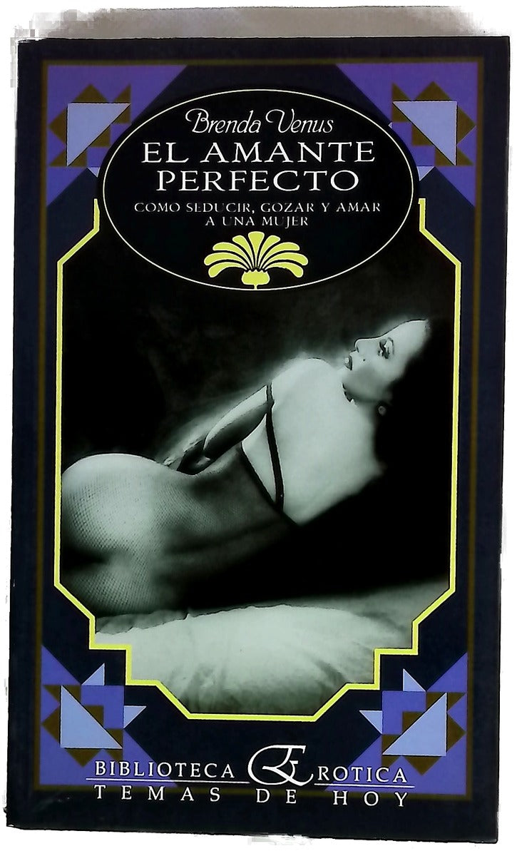 El amante perfecto cómo seducir, gozar y amar a una mujer