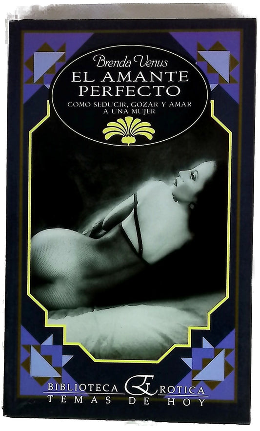 El amante perfecto cómo seducir, gozar y amar a una mujer