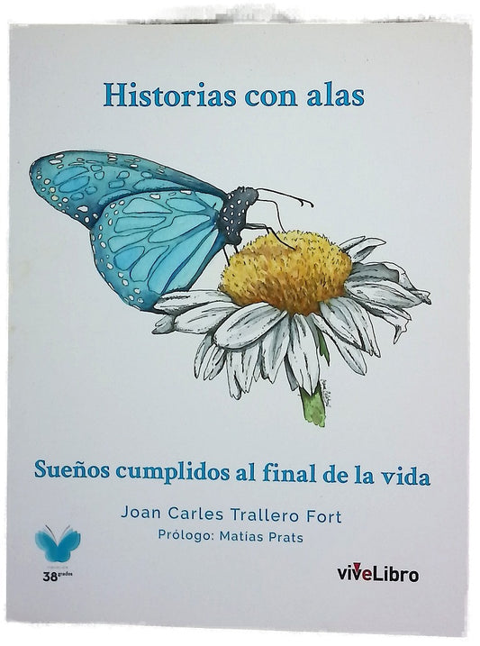 Historias con alas : sueños cumplidos al final de la vida