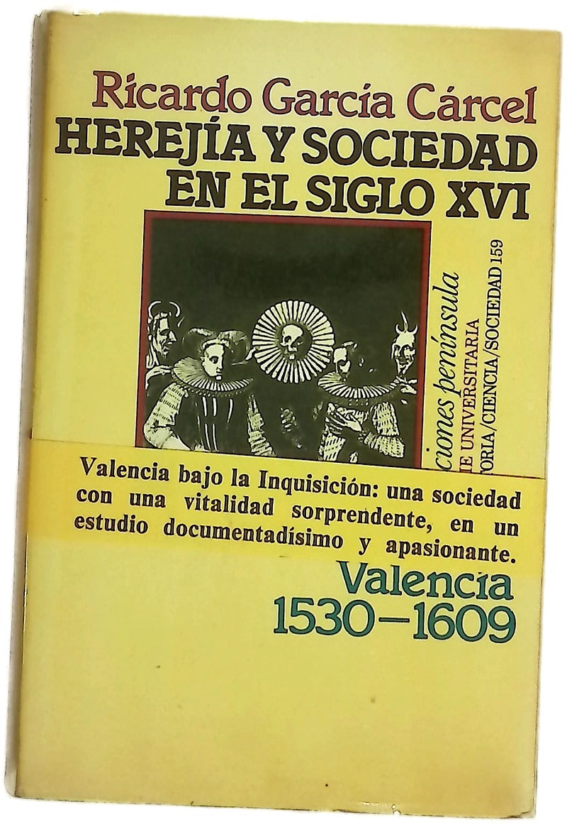 Herejía y sociedad en el siglo XVI la inquisición en Valencia 1530-1609
