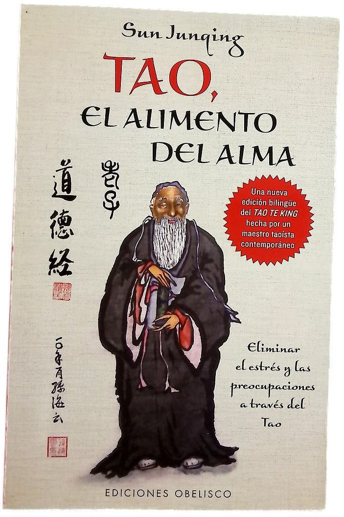 Tao, el alimento del alma : eliminar el estrés y las preocupaciones a través del Tao : una nueva edición bilingüe del Tao Te King hecha por un maestro taoísta contemporáneo