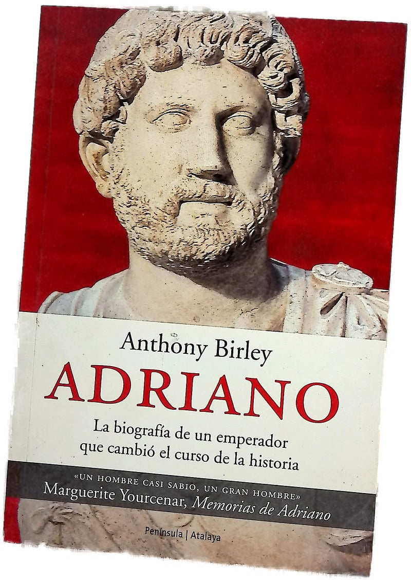 Adriano la biografía de un emperador que cambió el curso de la historia