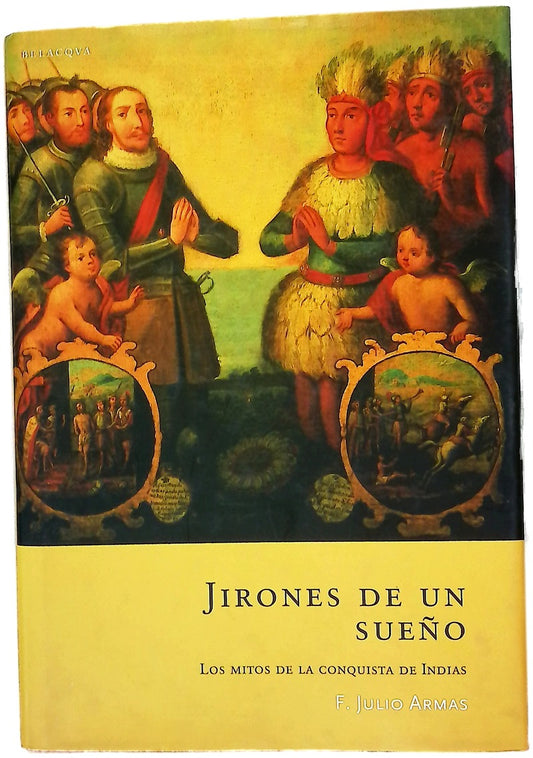 Jirones de un sueño los mitos de la conquista de Indias