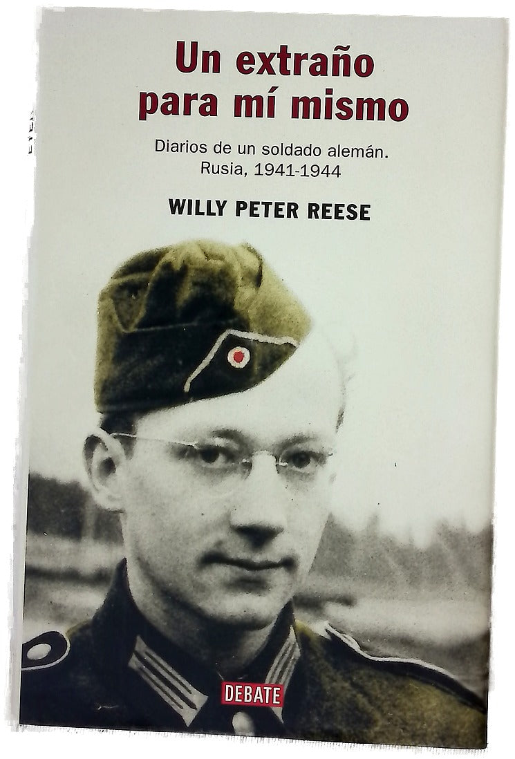 Un extraño para mí mismo diarios de un soldado alemán : Rusia, 1941-1944