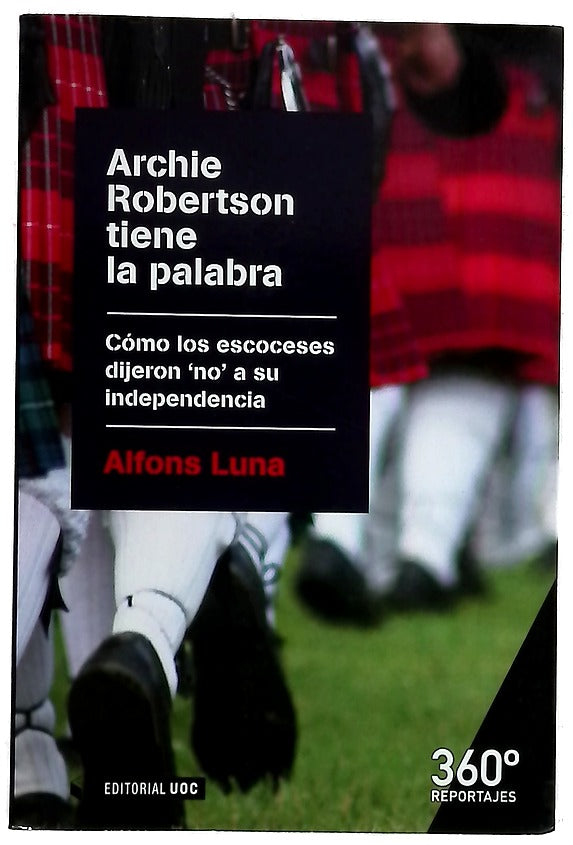 Archie Robertson tiene la palabra : cómo los escoceses dijeron "no" a la independencia