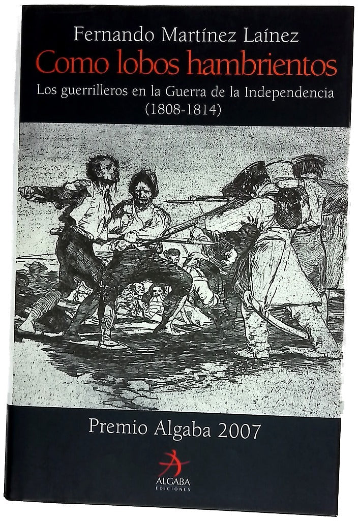 Como lobos hambrientos los guerrilleros en la Guerra de la Independencia (1808-1814)