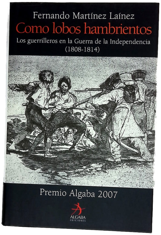 Como lobos hambrientos los guerrilleros en la Guerra de la Independencia (1808-1814)