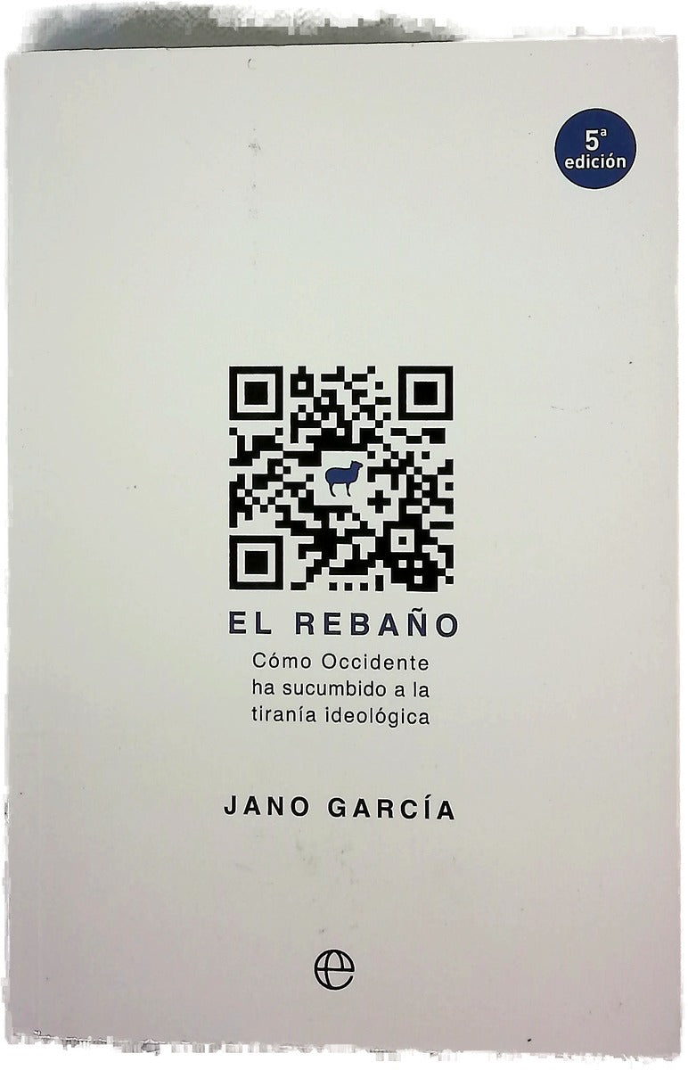 El rebaño : cómo Occidente ha sucumbido a la tiranía ideológica
