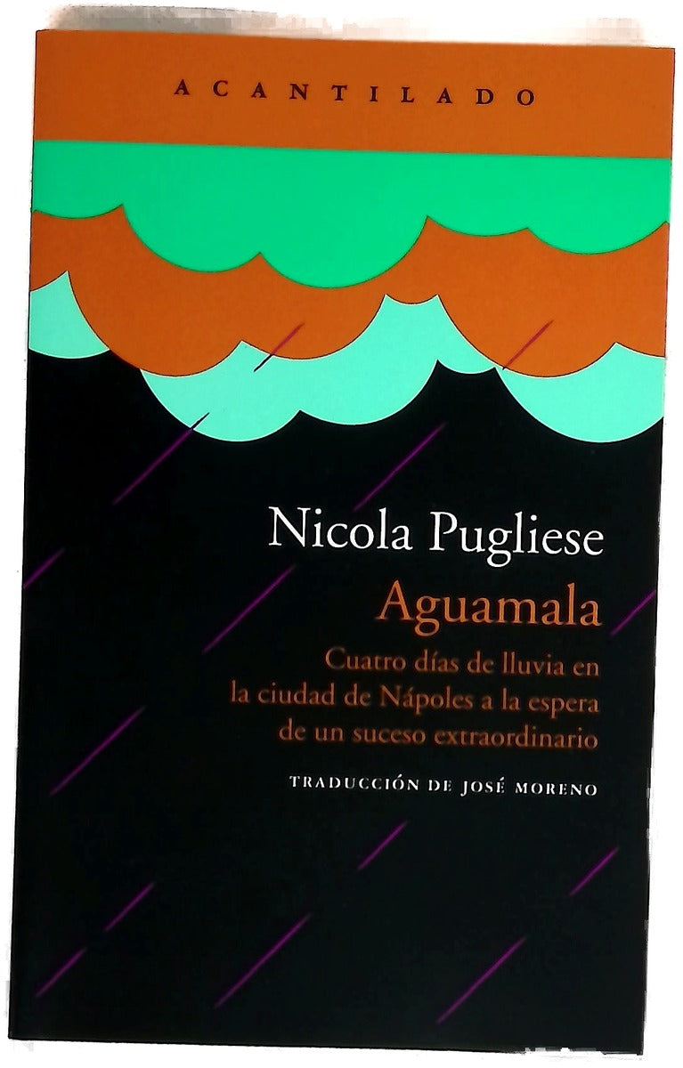 Aguamala : Cuatro días de lluvia en la ciudad de Nápoles a la espera de un suceso extraordinario