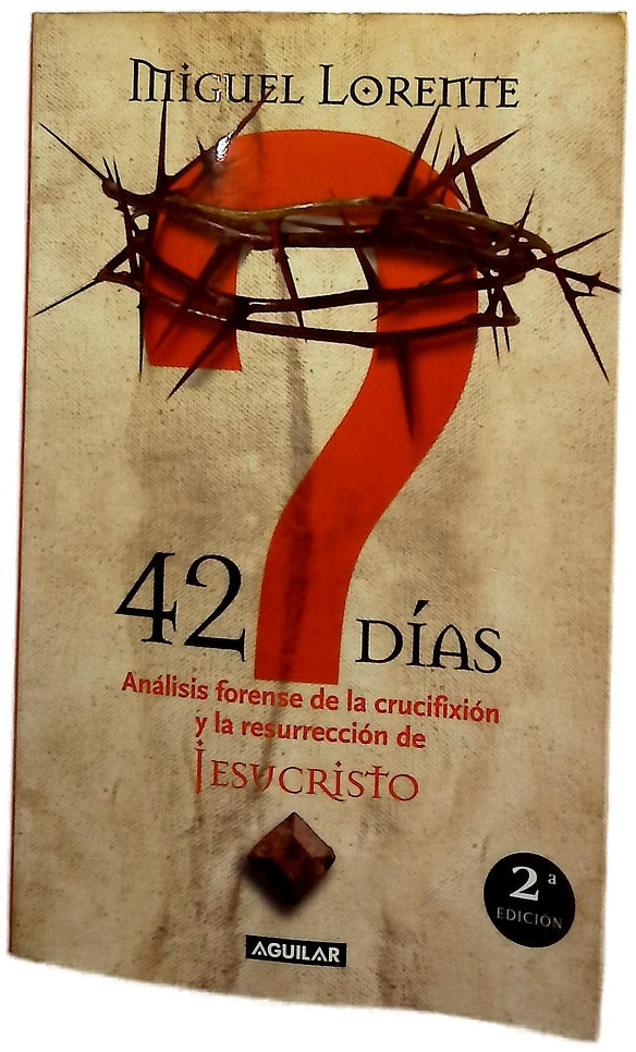 42 días análisis forense de la crucifixión y la resurrección de Jesucristo
