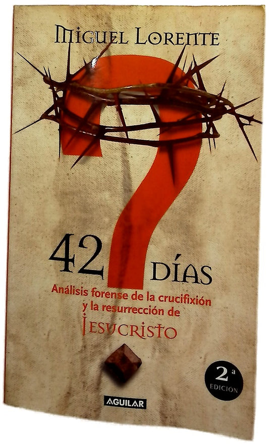 42 días análisis forense de la crucifixión y la resurrección de Jesucristo